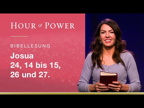 Bibellesung mit Hannah Schuller: Josua 24, 14 bis 15, 26 und 27.