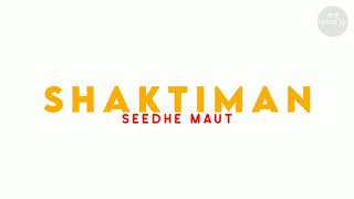Shaktiman - seedhe maut Lyrics Video