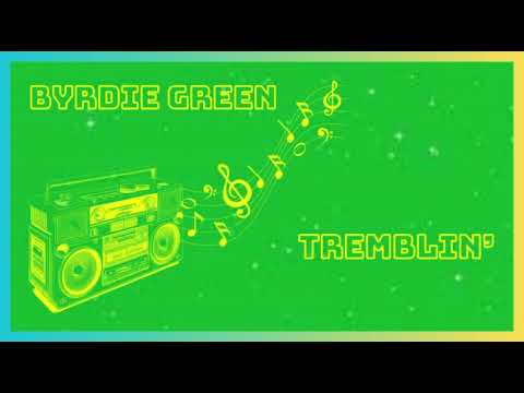 Byrdie Green - Tremblin'