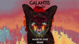 Galantis - Hunter (Made In June Remix)