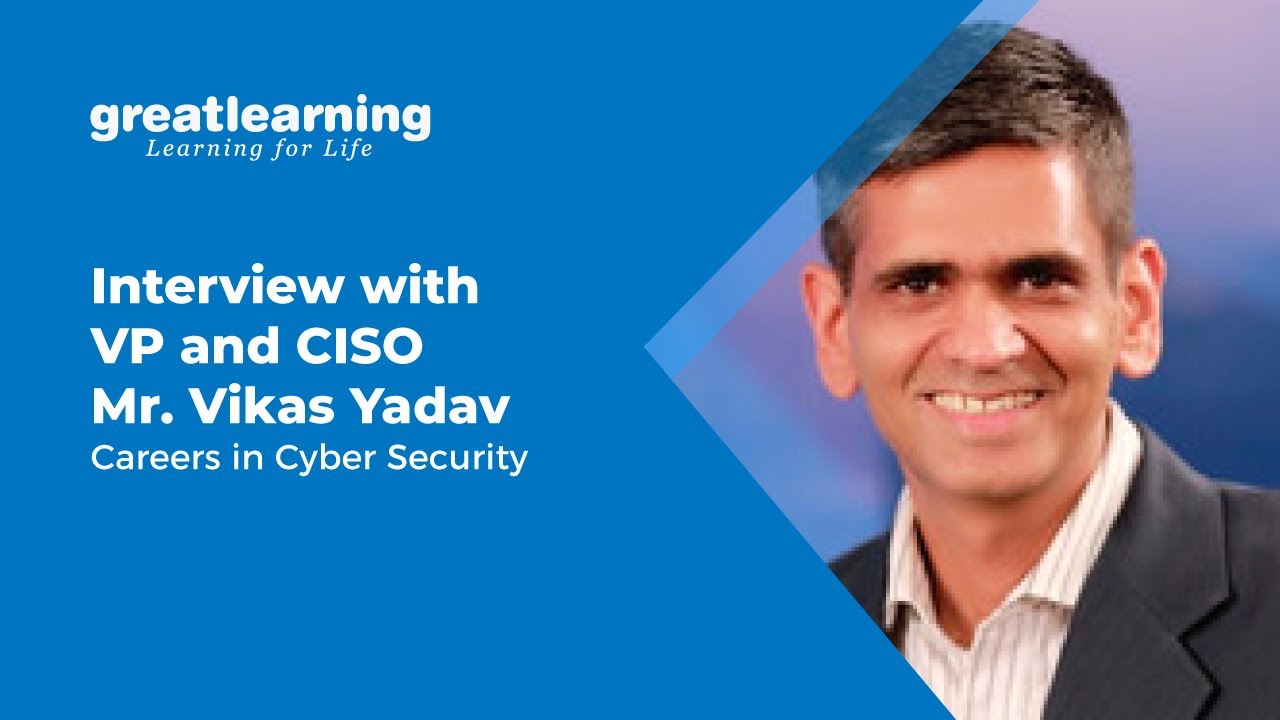 Interview with VP and CISO  Mr. Vikas Yadav | Careers in Cyber Security | Great Learning