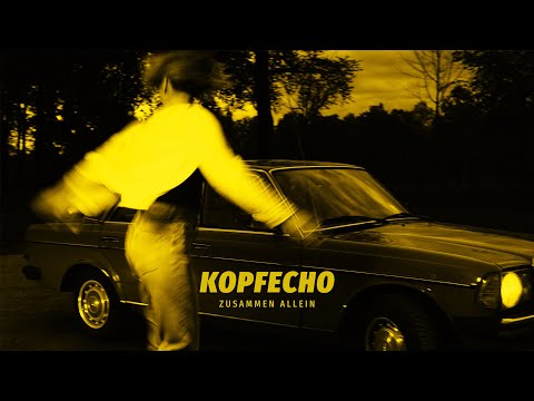 KOPFECHO - ZUSAMMEN ALLEIN (OFFICIAL VIDEO)