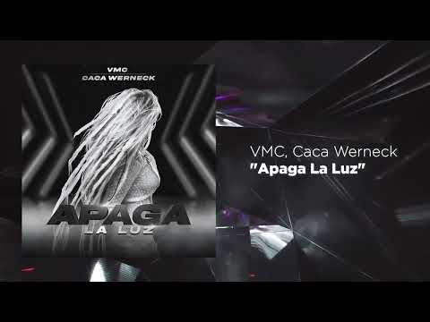 VMC, Caca Werneck - Apaga La luz