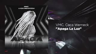 VMC, Caca Werneck - Apaga La luz