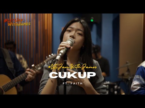 CUKUP (cover) - Faith ft. Fivein #LetsJamWithJames