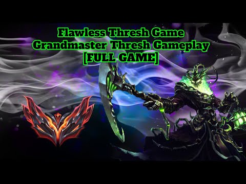 0 Deaths Thresh - Flawless Thresh Game - Grandmaster Thresh Gameplay [FULL GAME]