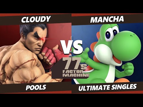 77s FM3 - Cloudy (Kazuya, Cloud) Vs. Mancha (Yoshi) SSBU Ultimate Tournament