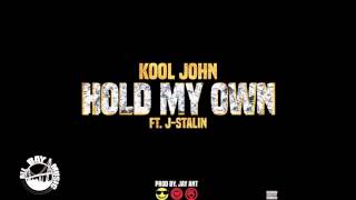 Kool John \"Hold My Own\" ft J Stalin