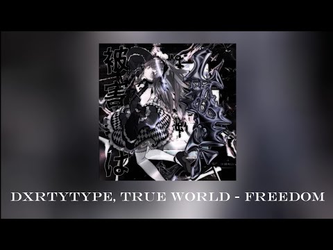 DXRTYTYPE, True World - Freedom