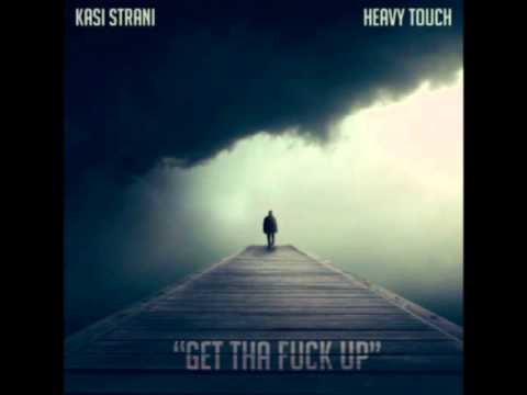 KASI STRANI & HEAVY TOUCH - GET THA FUCK UP
