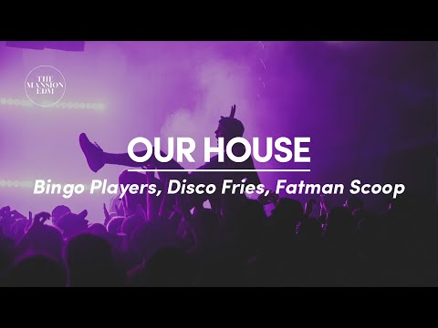 Bingo Players, Disco Fries & Fatman Scoop - Our House (Lyrics)