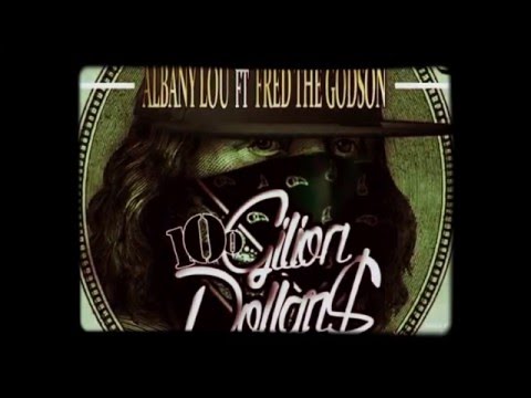 ALBANY LOU ft. FRED DA GODSON (100 GILLION DOLLAR$)