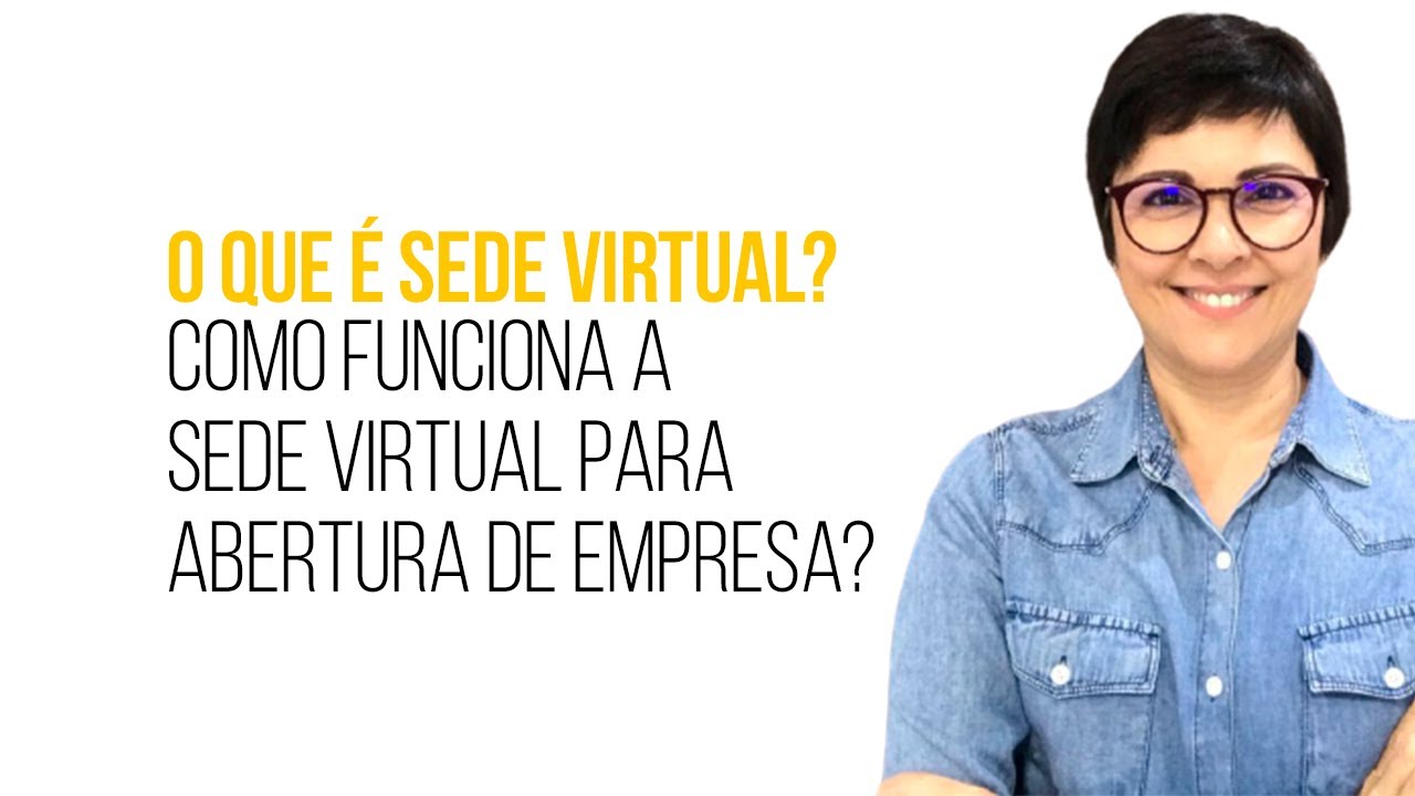 O QUE É SEDE VIRTUAL? DESCUBRA COMO FUNCIONA A SEDE VIRTUAL PARA ABERTURA DE EMPRESA?