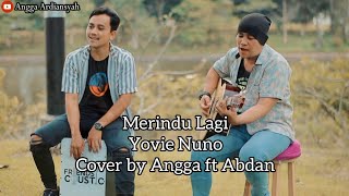 Download lagu Merindu Lagi_Yovie Nuno_Cover by Angga Ft Abdan mp3