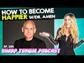 How To Become Happier | Dr. Daniel Amen | Sharp Tongue Podcast Ep. 304