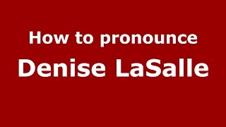 How to pronounce Denise Lasalle