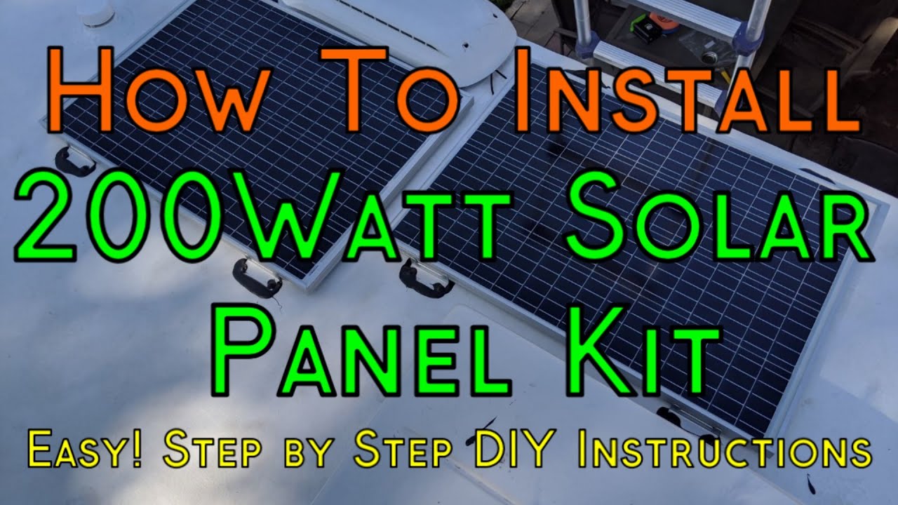 Watch video How To Install a 200 Watt Solar Panel Kit On Your RV/Camper - Detailed Step By Step Instructions Now How To Install a 200 Watt Solar Panel Kit On Your RV/Camper - Detailed Step By Step Instructions