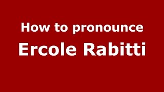 How to pronounce Ercole Rabitti