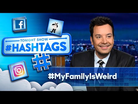 Hashtags: #MyFamilyIsWeird | The Tonight Show Starring Jimmy Fallon