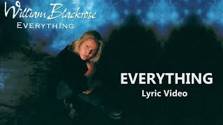 William Blackrose - Everything (Lyric Video)