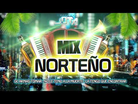 Mix Norteño Dj Jota- De armas tomar - No le temo a la muerte - La tengo que encontrar