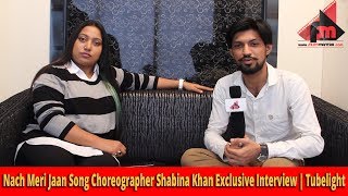 Naach Meri Jaan Song Choreographer Shabina Khan Exclusive Interview | Tubelight
