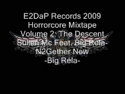 E2DaP Records 2009 Horrorcore Mixtape Volume 2: The Descent  Sullen Mc feat. Big Rela- N2Gether Now