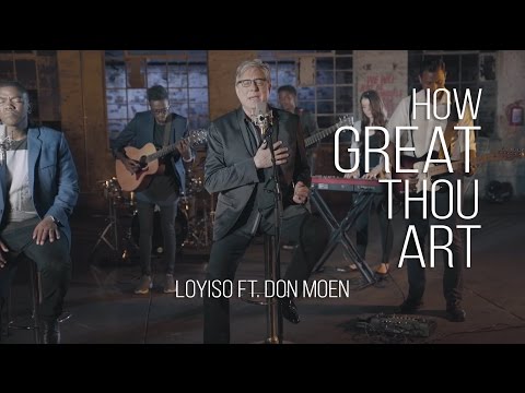 How Great Thou Art - Loyiso Bala ft. Don Moen