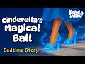 Cinderella S Magical Ball 🪩 Bedtime Stories For Children Disney Inspired Kids Fairy Tales