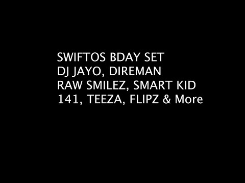 Swiftos Bday Set Dj Jayo, Direman, Raw Smilez, Smart Kid, Teeza, 141, Flips Laylow FM 106.8