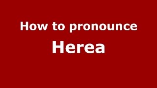 How to pronounce Herea