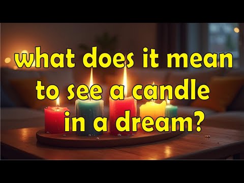 what does it mean to see a candle in a dream?/dream about lighting a candle/dreaming of a going out,