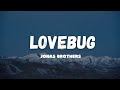Jonas Brothers - Lovebug (Lyrics) 🍑