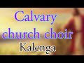 Calvary Church Choir Kalenga