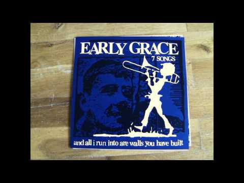 Early Grace - And All I Run Into Are Walls You Have Built