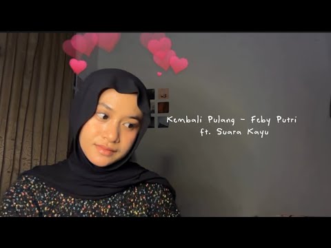 Kembali Pulang - Suara Kayu ft. Feby Putri || cover ell kiaa