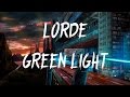 Lorde - Green Light (Lyrics / Lyric Video)