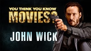 John Wick - You Think You Know Movies?