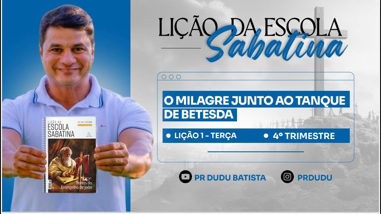 Lição da Escola Sabatina, Terça 01/10/2024 "O Milagre Junto ao Tanque de Betesda" com Pr Dudu.