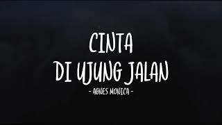 Download lagu Agnes Monica - Cinta Di Ujung Jalan - Lirik Lagu Lawas mp3