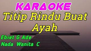 Download lagu Titip Rindu Buat Ayah || Karaoke Indonesia || Ebiet G Ade || Nada Wanita mp3
