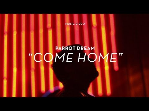 Parrot Dream - Come Home (Official Music Video)