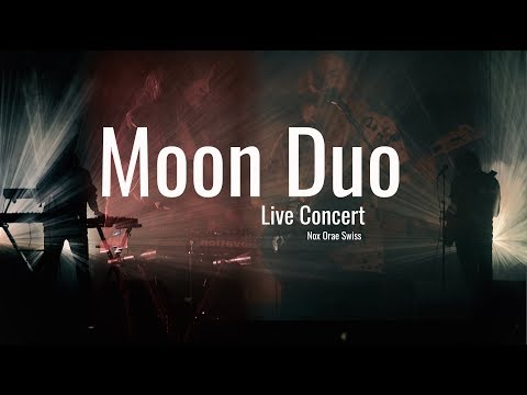 MOON DUO - NOX ORAE 2017 | Full live performance