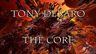 Tony deKaro: The Core [HD]