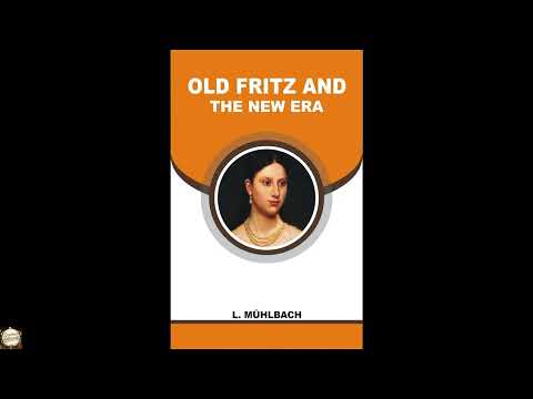 Old Fritz and the New Era by L. Mühlbach — free full audiobook