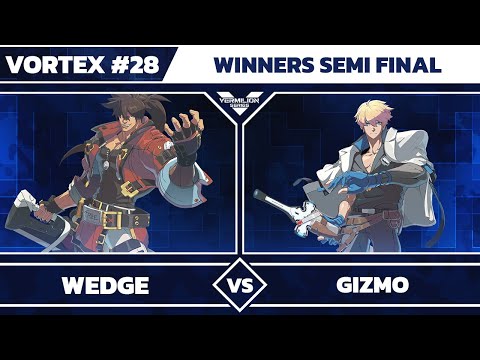 [Vortex #28] Wedge vs Gizmo - Winners Semi Final - Guilty Gear Strive
