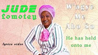 Jude Lomotey - W'agye Me Abo So (Lyrics Video with translation)