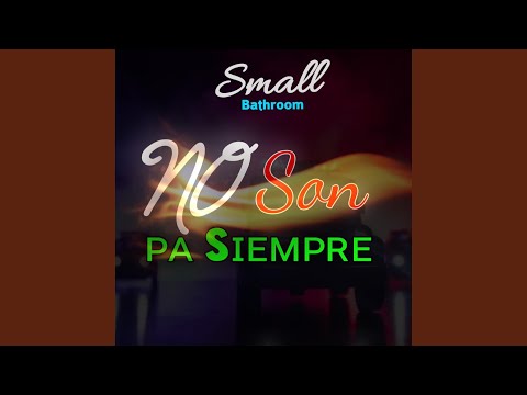 no son pa siempre