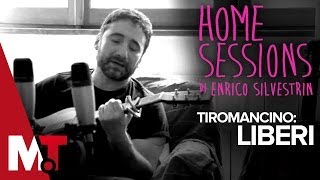 Home Sessions - Tiromancino - Liberi