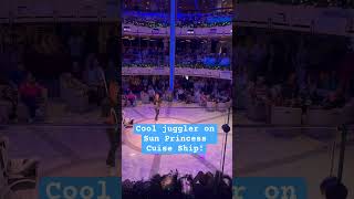 Cool juggler on the Sun Princess cruise ship! #subscribe